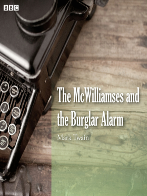 Title details for Mark Twain's the McWilliamses and the Burglar Alarm (BBC Radio) by Mark Twain - Available
